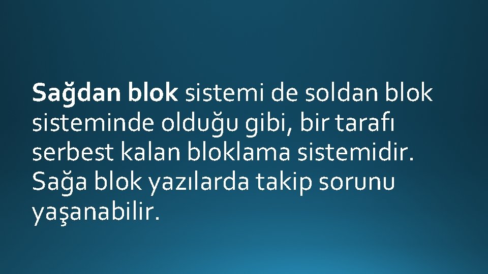 Sağdan blok sistemi de soldan blok sisteminde olduğu gibi, bir tarafı serbest kalan bloklama Sağdan blok sistemi de soldan blok sisteminde olduğu gibi, bir tarafı serbest kalan bloklama