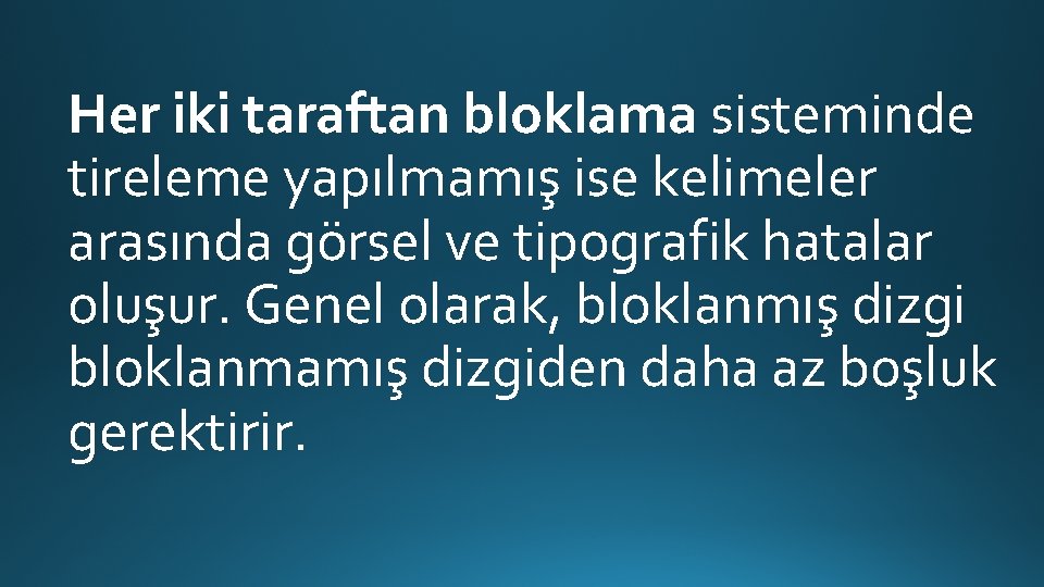 Her iki taraftan bloklama sisteminde tireleme yapılmamış ise kelimeler arasında görsel ve tipografik hatalar Her iki taraftan bloklama sisteminde tireleme yapılmamış ise kelimeler arasında görsel ve tipografik hatalar