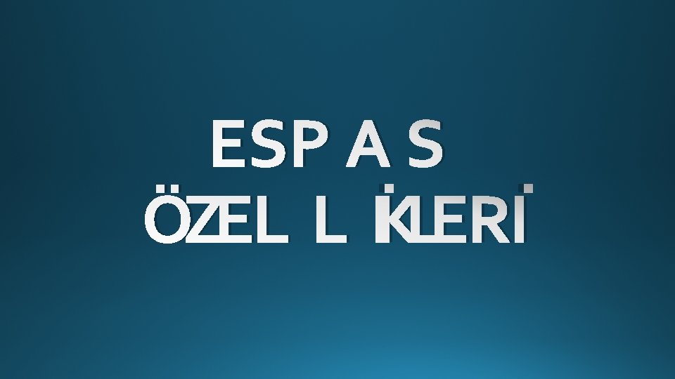ESP A S ÖZEL L İKLERİ ESP A S ÖZEL L İKLERİ