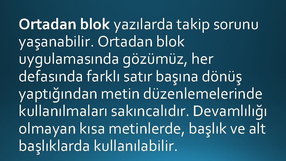 Ortadan blok yazılarda takip sorunu yaşanabilir. Ortadan blok uygulamasında gözümüz, her defasında farklı satır Ortadan blok yazılarda takip sorunu yaşanabilir. Ortadan blok uygulamasında gözümüz, her defasında farklı satır