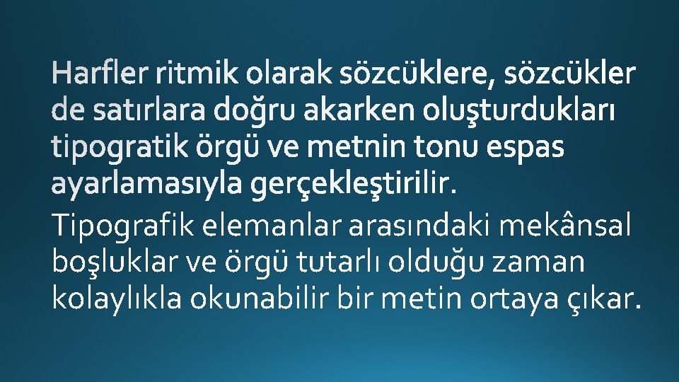Tipografik elemanlar arasındaki mekânsal boşluklar ve örgü tutarlı olduğu zaman kolaylıkla okunabilir bir metin Tipografik elemanlar arasındaki mekânsal boşluklar ve örgü tutarlı olduğu zaman kolaylıkla okunabilir bir metin