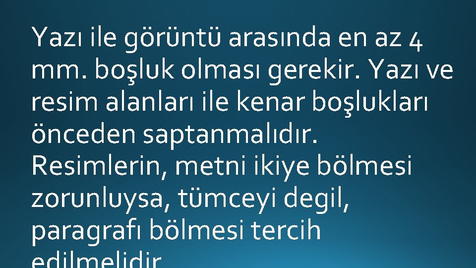 Yazı ile görüntü arasında en az 4 mm. boşluk olması gerekir. Yazı ve resim Yazı ile görüntü arasında en az 4 mm. boşluk olması gerekir. Yazı ve resim
