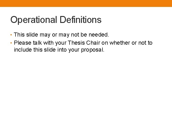Operational Definitions • This slide may or may not be needed. • Please talk