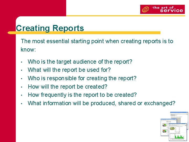 Creating Reports The most essential starting point when creating reports is to know: •
