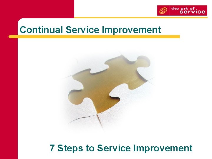 Continual Service Improvement 7 Steps to Service Improvement 