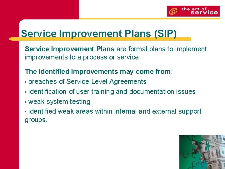 Service Improvement Plans (SIP) Service Improvement Plans are formal plans to implement improvements to