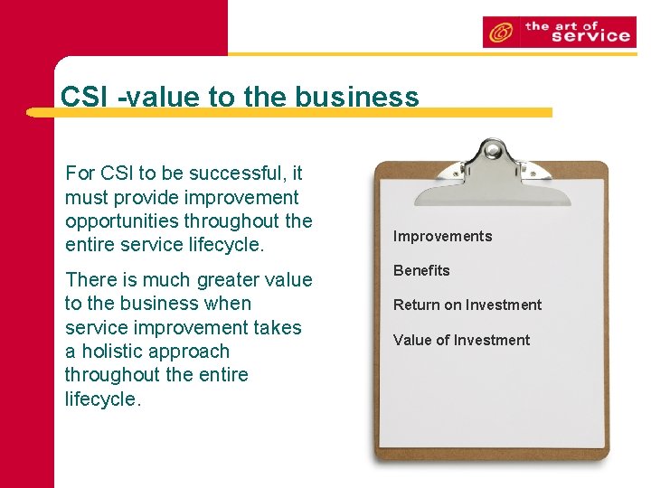 CSI -value to the business For CSI to be successful, it must provide improvement