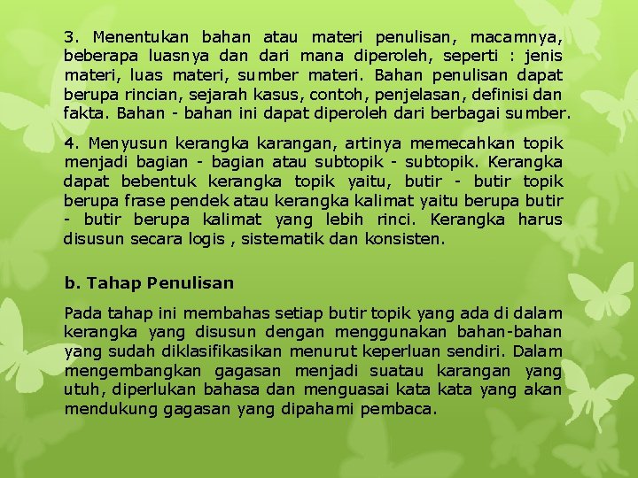 3. Menentukan bahan atau materi penulisan, macamnya, beberapa luasnya dan dari mana diperoleh, seperti