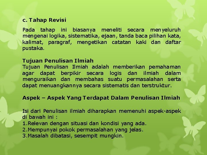 c. Tahap Revisi Pada tahap ini biasanya meneliti secara menyeluruh mengenai logika, sistematika, ejaan,