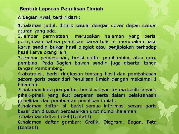  Bentuk Laporan Penulisan Ilmiah A. Bagian Awal, terdiri dari : 1. halaman judul,