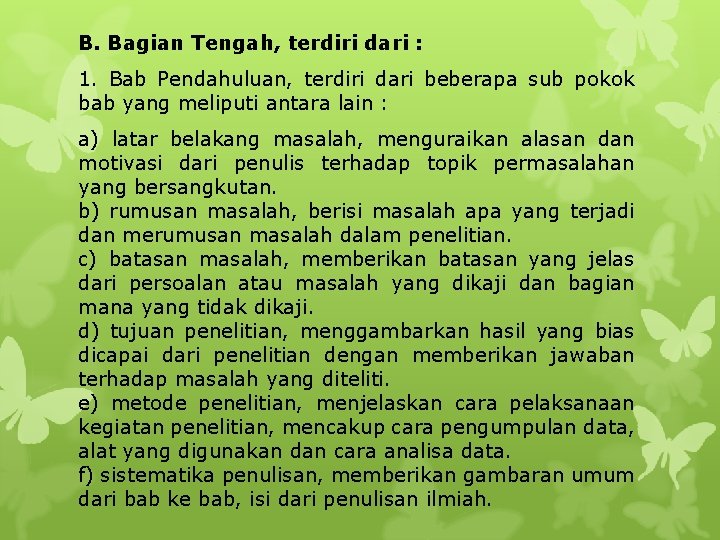 B. Bagian Tengah, terdiri dari : 1. Bab Pendahuluan, terdiri dari beberapa sub pokok