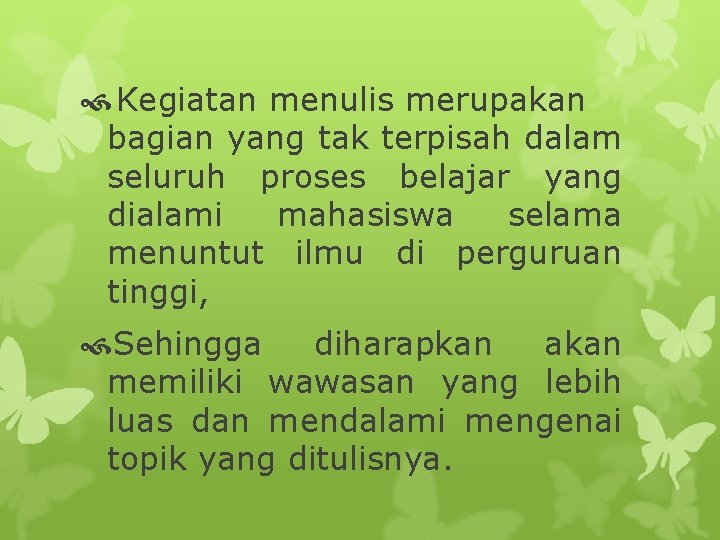 Kegiatan menulis merupakan bagian yang tak terpisah dalam seluruh proses belajar yang dialami Kegiatan menulis merupakan bagian yang tak terpisah dalam seluruh proses belajar yang dialami