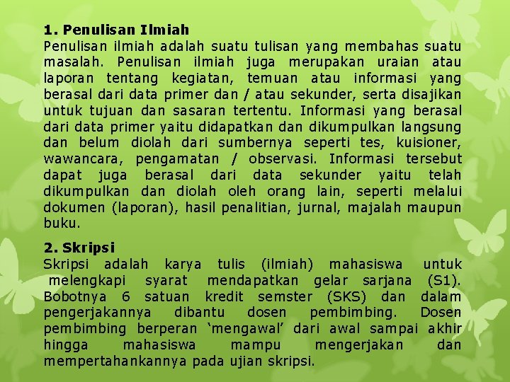 1. Penulisan Ilmiah Penulisan ilmiah adalah suatu tulisan yang membahas suatu masalah. Penulisan ilmiah