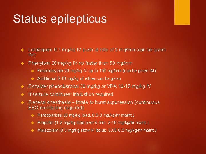 Status epilepticus Lorazepam 0. 1 mg/kg IV push at rate of 2 mg/min (can