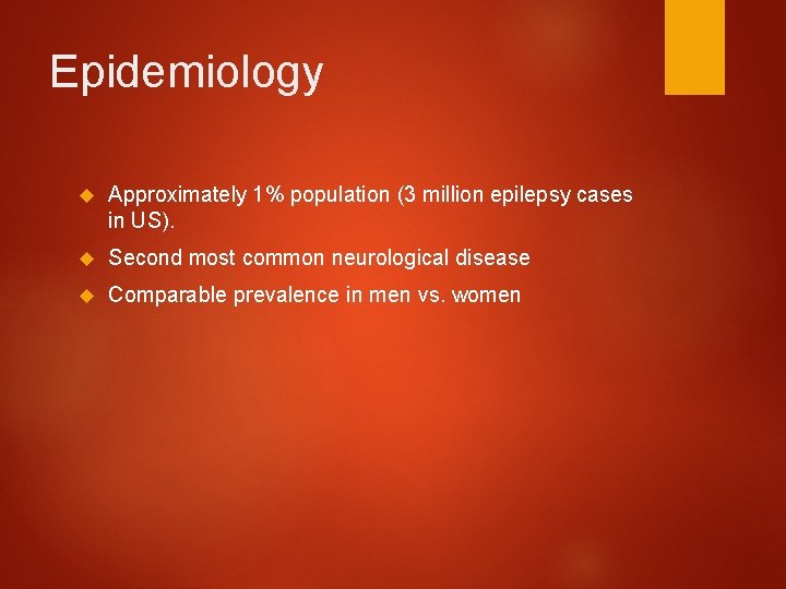 Epidemiology Approximately 1% population (3 million epilepsy cases in US). Second most common neurological