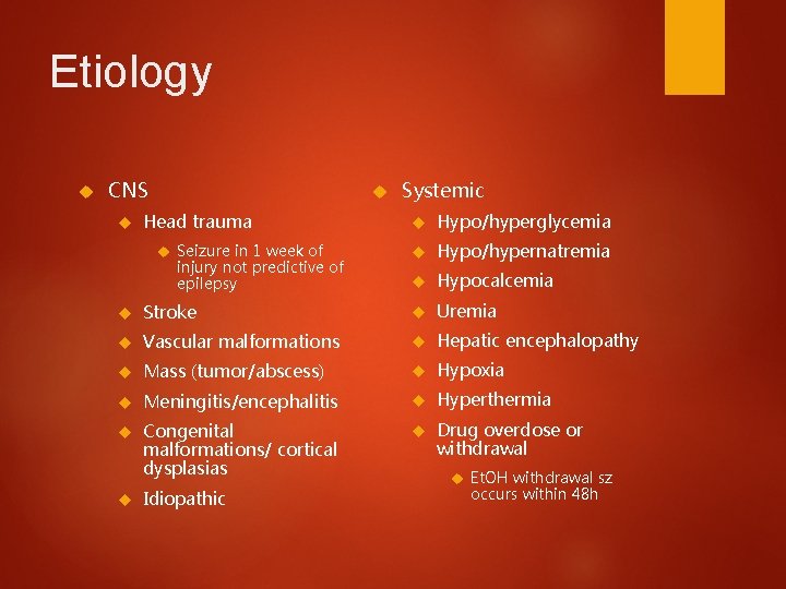 Etiology CNS Head trauma Seizure in 1 week of injury not predictive of epilepsy
