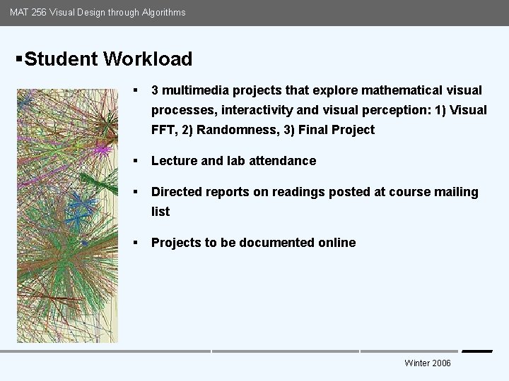 MAT 256 Visual Design through Algorithms §Student Workload § 3 multimedia projects that explore