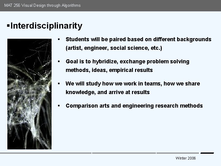 MAT 256 Visual Design through Algorithms §Interdisciplinarity § Students will be paired based on