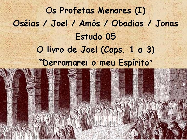 Os Profetas Menores (I) Oséias / Joel / Amós / Obadias / Jonas Estudo