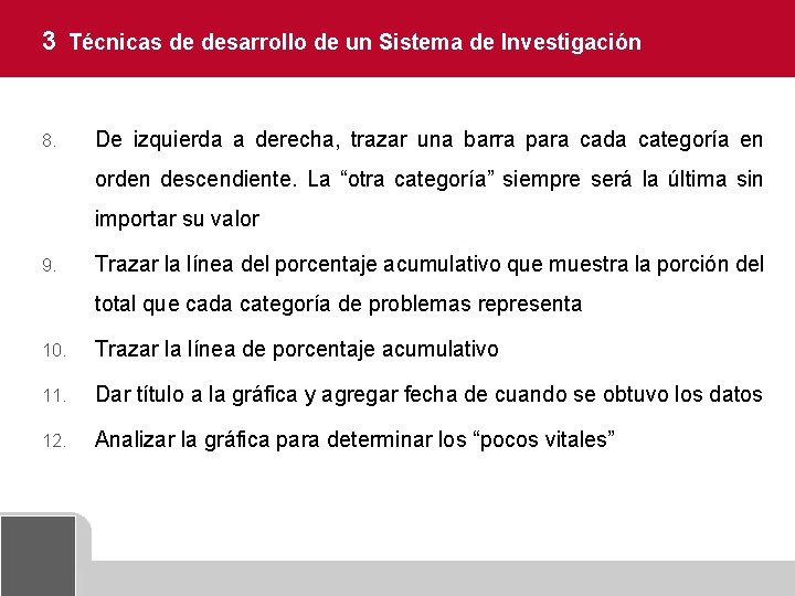 3 Técnicas de desarrollo de un Sistema de Investigación 8. De izquierda a derecha,