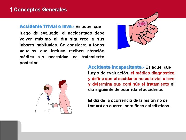 1 Conceptos Generales Accidente Trivial o leve. - Es aquel que luego de evaluado,