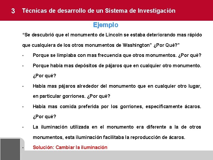 3 Técnicas de desarrollo de un Sistema de Investigación Ejemplo “Se descubrió que el