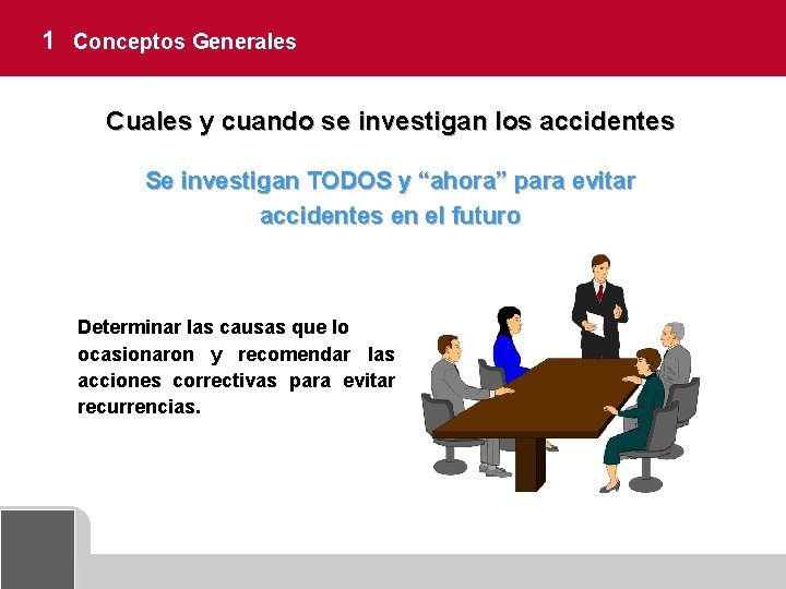 1 Conceptos Generales Cuales y cuando se investigan los accidentes Se investigan TODOS y