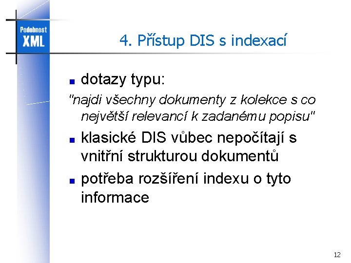 4. Přístup DIS s indexací dotazy typu: "najdi všechny dokumenty z kolekce s co