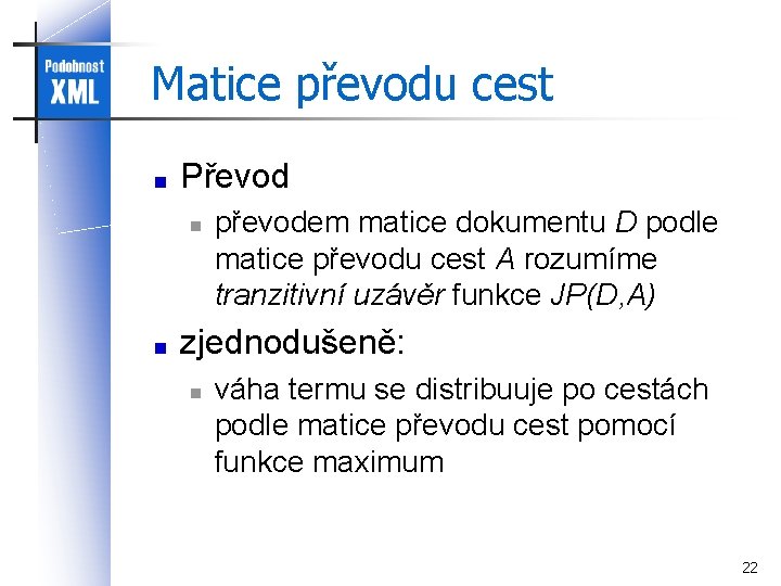 Matice převodu cest Převod n převodem matice dokumentu D podle matice převodu cest A