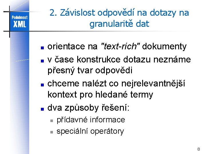 2. Závislost odpovědí na dotazy na granularitě dat orientace na "text-rich" dokumenty v čase