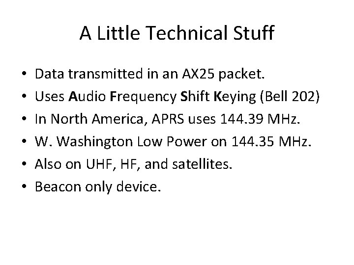 A Little Technical Stuff • • • Data transmitted in an AX 25 packet.