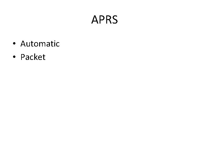 APRS • Automatic • Packet 