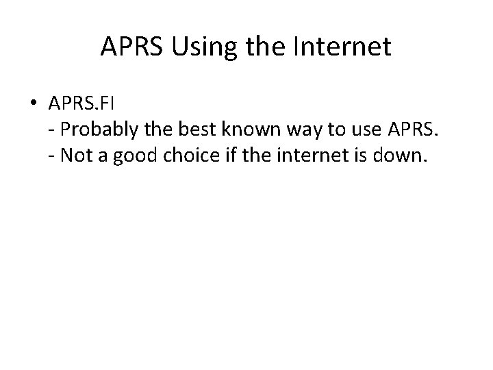 APRS Using the Internet • APRS. FI - Probably the best known way to