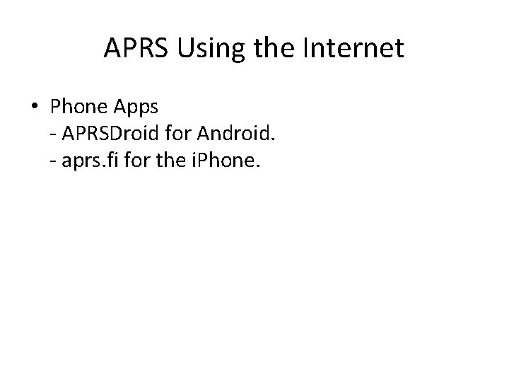 APRS Using the Internet • Phone Apps - APRSDroid for Android. - aprs. fi