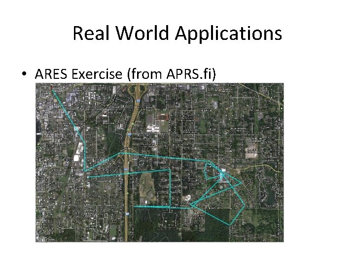 Real World Applications • ARES Exercise (from APRS. fi) 