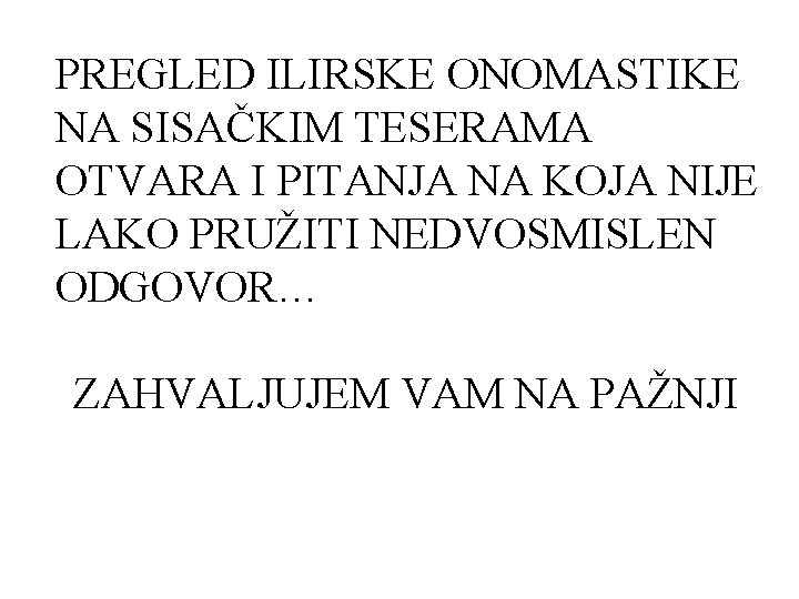 PREGLED ILIRSKE ONOMASTIKE NA SISAČKIM TESERAMA OTVARA I PITANJA NA KOJA NIJE LAKO PRUŽITI