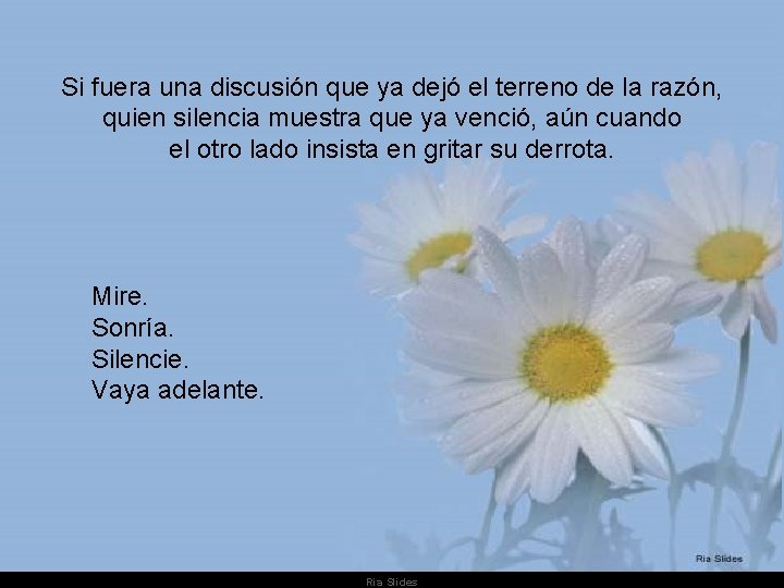 Si fuera una discusión que ya dejó el terreno de la razón, quien silencia Si fuera una discusión que ya dejó el terreno de la razón, quien silencia