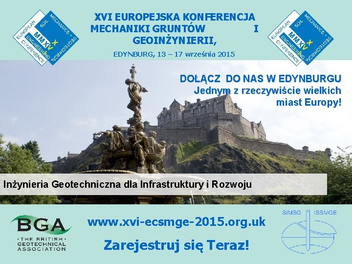 XVI EUROPEJSKA KONFERENCJA MECHANIKI GRUNTÓW I GEOINŻYNIERII, EDYNBURG, 13 – 17 września 2015 DOŁĄCZ