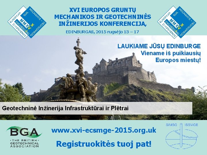 XVI EUROPOS GRUNTŲ MECHANIKOS IR GEOTECHNINĖS INŽINERIJOS KONFERENCIJA, EDINBURGAS, 2015 rugsėjo 13 – 17