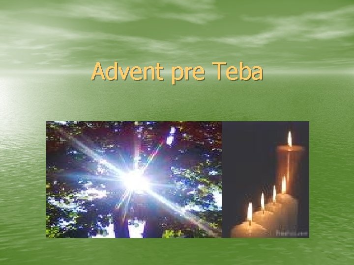 Advent pre Teba 