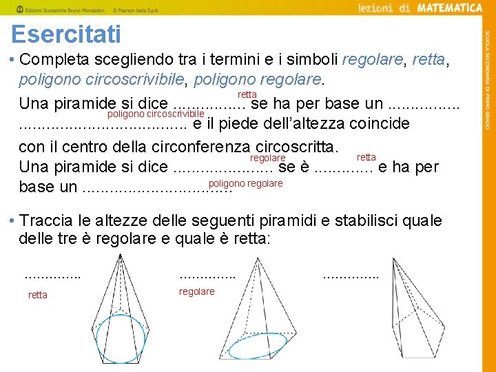 Esercitati • Completa scegliendo tra i termini e i simboli regolare, retta, poligono circoscrivibile,