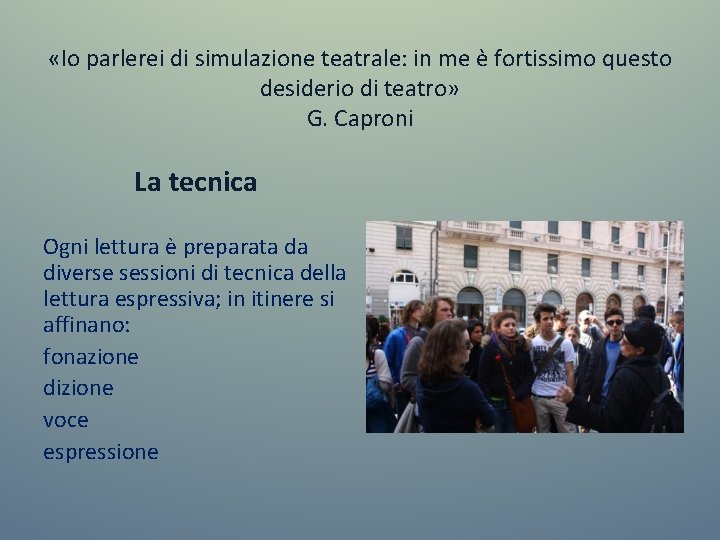  «Io parlerei di simulazione teatrale: in me è fortissimo questo desiderio di teatro»