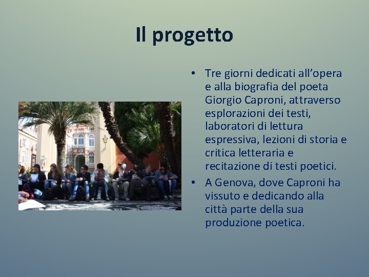 Il progetto • Tre giorni dedicati all’opera e alla biografia del poeta Giorgio Caproni,