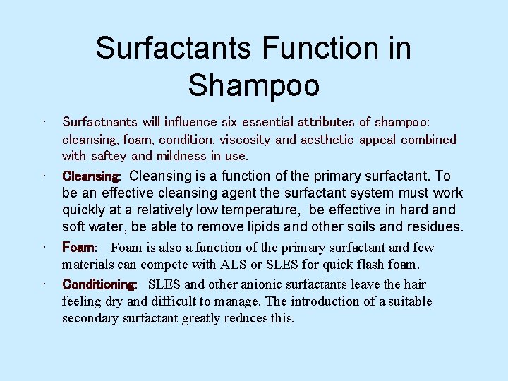 Surfactants Function in Shampoo • • Surfactnants will influence six essential attributes of shampoo:
