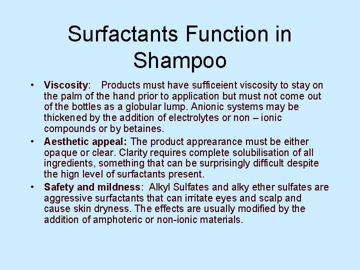 Surfactants Function in Shampoo • Viscosity: Products must have sufficeient viscosity to stay on