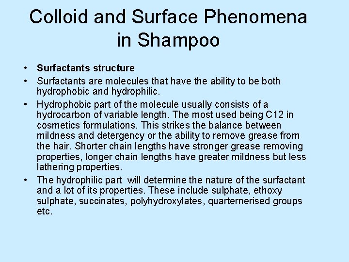 Colloid and Surface Phenomena in Shampoo • Surfactants structure • Surfactants are molecules that