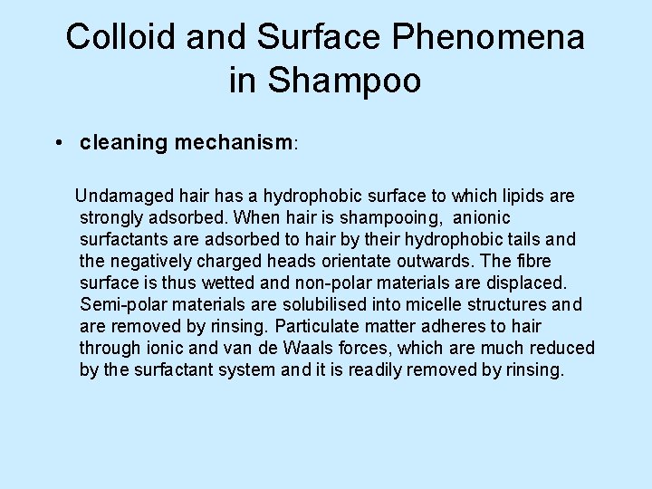 Colloid and Surface Phenomena in Shampoo • cleaning mechanism: Undamaged hair has a hydrophobic