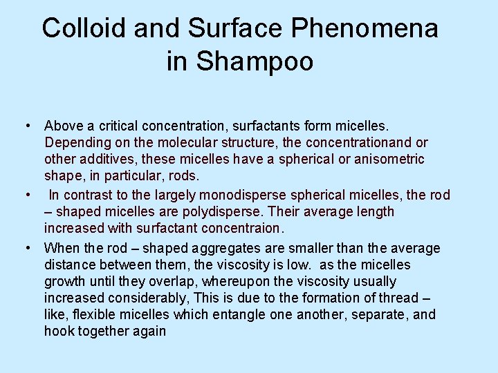 Colloid and Surface Phenomena in Shampoo • Above a critical concentration, surfactants form micelles.