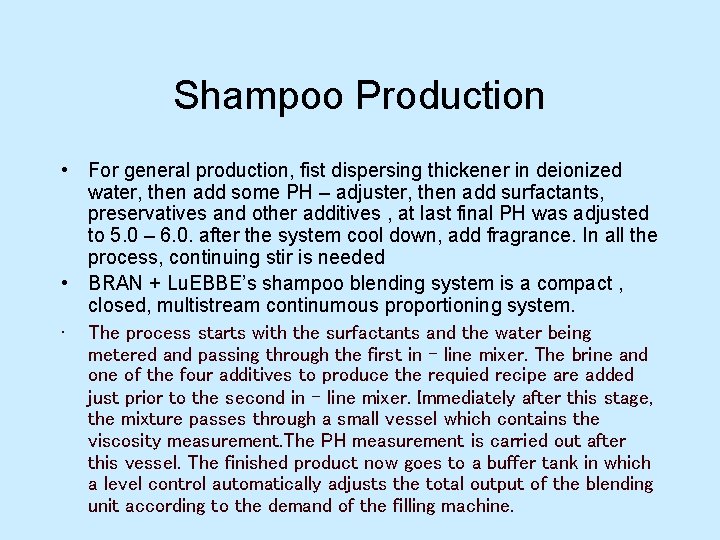 Shampoo Production • For general production, fist dispersing thickener in deionized water, then add