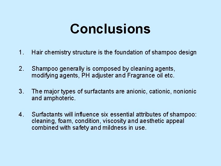 Conclusions 1. Hair chemistry structure is the foundation of shampoo design 2. Shampoo generally